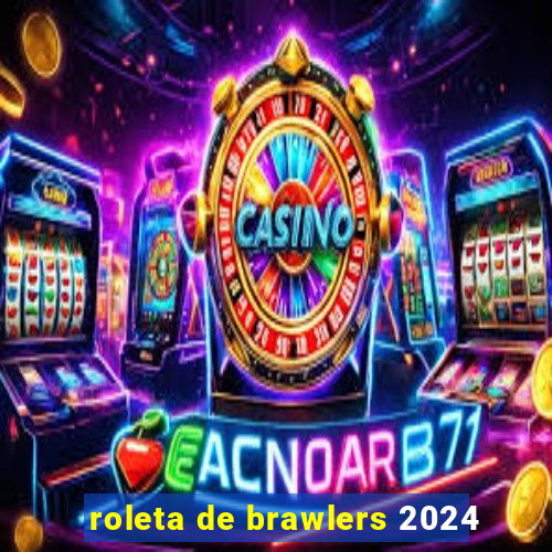 roleta de brawlers 2024